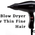 Best Blow Dryer For Thin Fine Hair - Top Picks